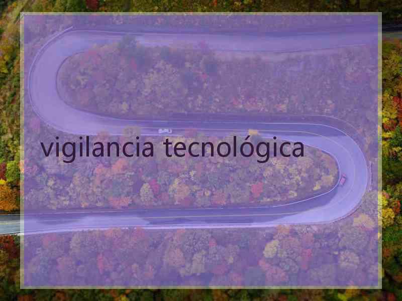 vigilancia tecnológica