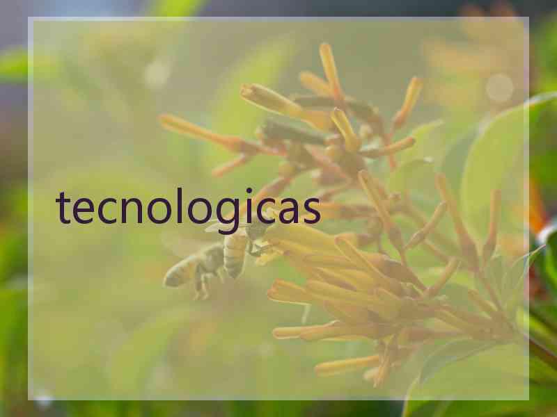 tecnologicas
