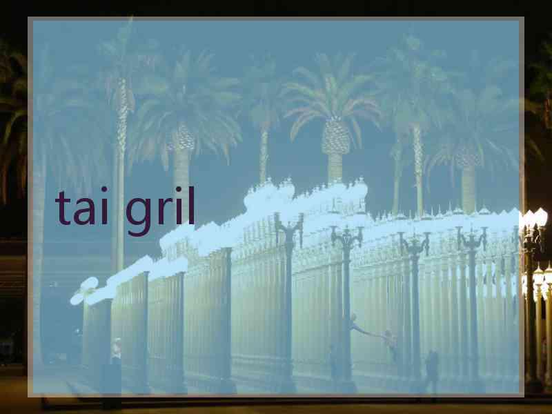 tai gril