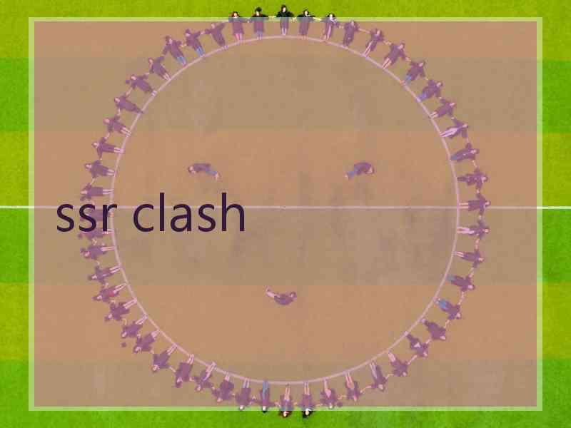 ssr clash