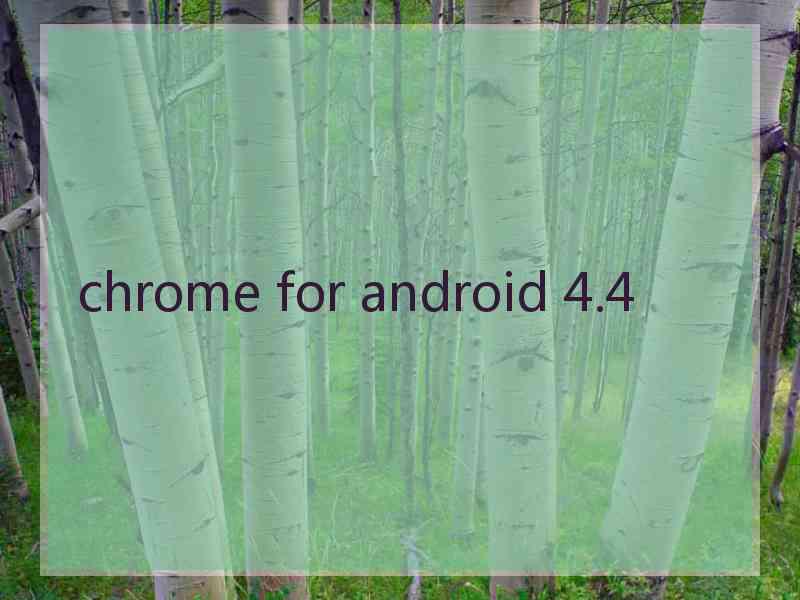 chrome for android 4.4