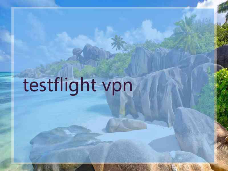 testflight vpn