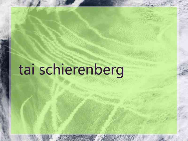 tai schierenberg